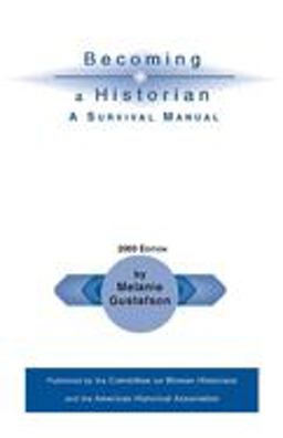 Becoming a Historian: a Survival Manual 2nd 9780872291171 Front Cover