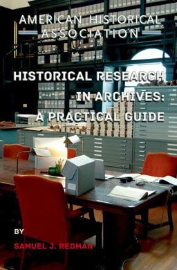 Historical Research in Archives A Practical Guide  9780872292024 Front Cover