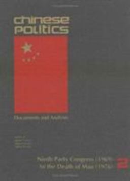 Chinese Politics V. 2; Ninth Party Congress, 1969, to the Death of Mao 1976