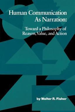 Human Communication As Narration Toward a Philosophy of Reason, Value, and Action  9780872496248 Front Cover