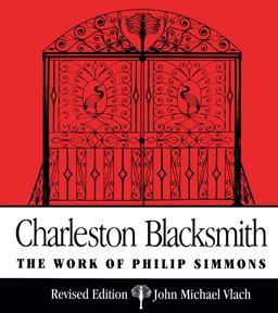Charleston Blacksmith The Work of Philip Simmons 2nd 9780872498358 Front Cover