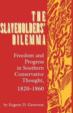 The Slaveholder's Dilemma Freedom and Progress in Southern Conservative Thought, 1820-1860  9780872499959 Front Cover