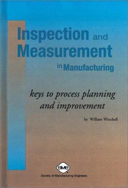Inspection and Measurement in Manufacturing Keys to Process Planning and Improvement  9780872634749 Front Cover