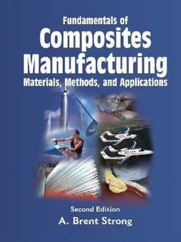 Fundamentals of Composites Manufacturing Materials, Methods and Applications 2nd 9780872638549 Front Cover