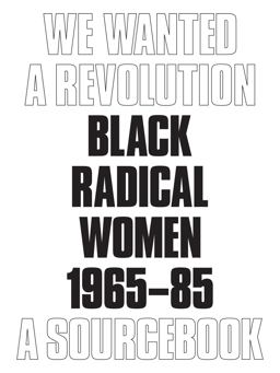 We Wanted a Revolution Black Radical Women, 1965-85: a Sourcebook  9780872731837 Front Cover
