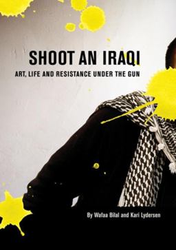Shoot an Iraqi Art, Life and Resistance under the Gun  9780872864917 Front Cover