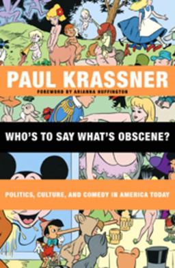 Who's to Say What's Obscene? Politics, Culture, and Comedy in America Today  9780872865013 Front Cover