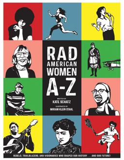 Rad American Women A-Z Rebels, Trailblazers, and Visionaries Who Shaped Our History ... and Our Future!  9780872866836 Front Cover