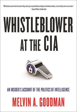 Whistleblower at the CIA An Insider's Account of the Politics of Intelligence  9780872867307 Front Cover