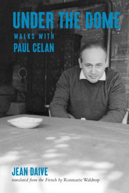 Under the Dome: Walks With Paul Celan  9780872868083 Front Cover