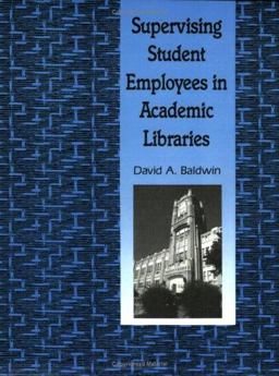 Supervising Student Employees in Academic Libraries