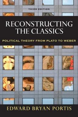 Reconstructing the Classics Political Theory from Plato to Weber 3rd 9780872893399 Front Cover