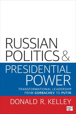 Russian Politics and Presidential Power Transformational Leadership from Gorbachev to Putin  9780872894044 Front Cover