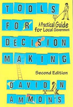 Tools for Decision Making A Practical Guide for Local Government 2nd 9780872895973 Front Cover