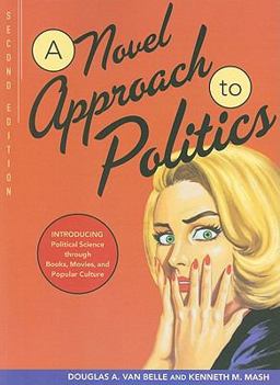 Novel Approach to Politics Introducing Political Science Through Books, Movies, and Popular Culture 2nd 9780872899995 Front Cover