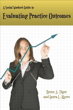 Social Worker's Guide to Evaluating Practice Outcomes  9780872931268 Front Cover