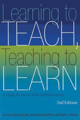 Learning to Teach - Teaching to Learn: A Guide for Social Work Field Education  9780872931459 Front Cover