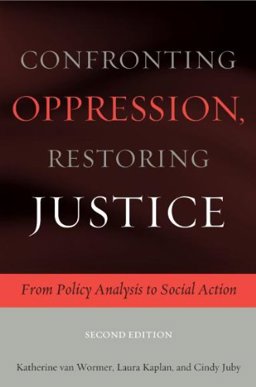 Confronting Oppression, Restoring Justice From Policy Analysis to Social Action 2nd 9780872931480 Front Cover