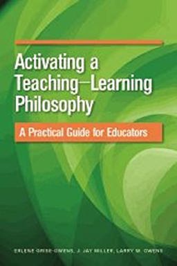 Activating a Teaching-learning Philosophy: A Practical Guide for Educators  9780872931824 Front Cover