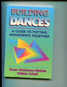 Building Dances A Guide to Putting Movements Together  9780873225731 Front Cover