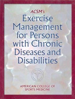 ACSM's Exercise Management for Persons with Chronic Diseases and Disabilities  9780873227988 Front Cover