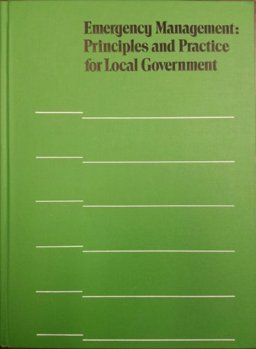 Emergency Management : Principles and Practice for Local Government  9780873260824 Front Cover