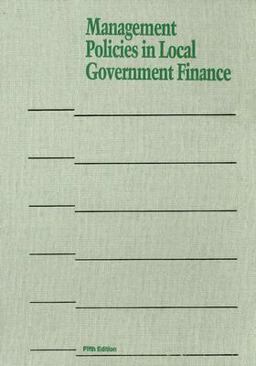 Management Policies in Local Government Finance 5th 9780873261425 Front Cover