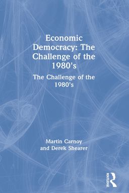 Economic Democracy: the Challenge of The 1980's