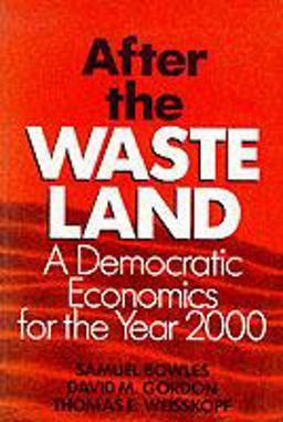 After the Waste Land: Democratic Economics for the Year 2000