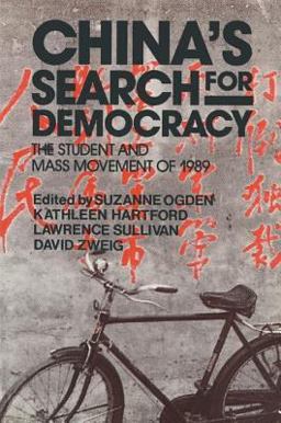 China's Search for Democracy: the Students and Mass Movement Of 1989