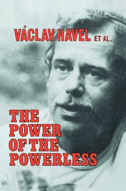 Power of the Powerless: Citizens Against the State in Central Eastern Europe Citizens Against the State in Central Eastern Europe  9780873327619 Front Cover
