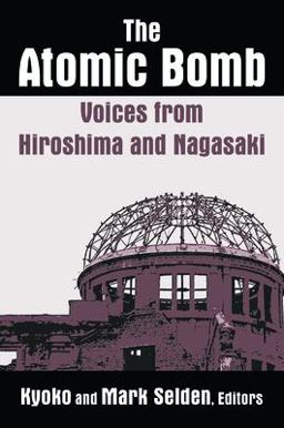 Atomic Bomb: Voices from Hiroshima and Nagasaki Voices from Hiroshima and Nagasaki  9780873327732 Front Cover