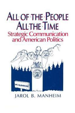 All of the People, All the Time Strategic Communication and American Politics  9780873327961 Front Cover
