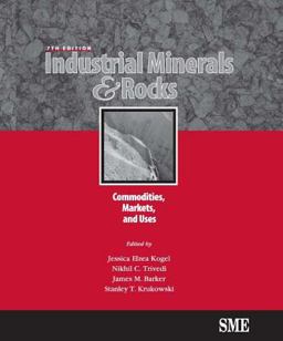 Industrial Minerals &amp; Rocks Commodities, Markets, and Uses 7th 9780873352338 Front Cover