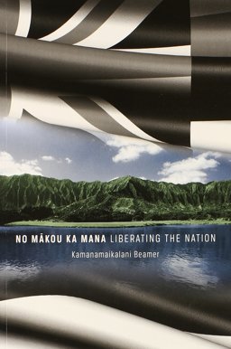 No Makou Ka Mana: Liberating the Nation  9780873363297 Front Cover
