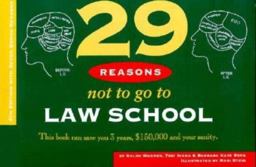 29 Reasons Not to Go to Law School 29 Reasons Not to Go to Law School