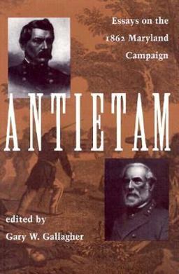 Antietam Essays on the 1862 Maryland Campaign  9780873384001 Front Cover