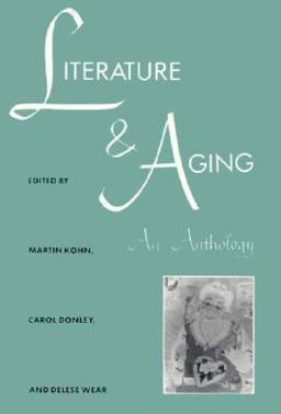 Literature and Aging An Anthology  9780873384667 Front Cover