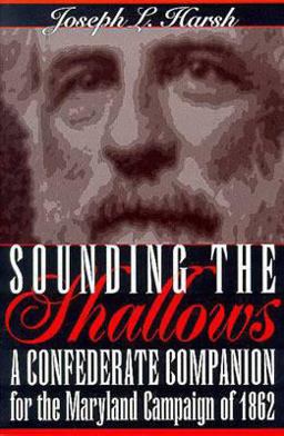 Sounding the Shallows A Confederate Compendium for the Maryland Campaign of 1862  9780873386418 Front Cover
