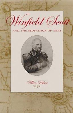 Winfield Scott and the Profession of Arms  9780873387743 Front Cover