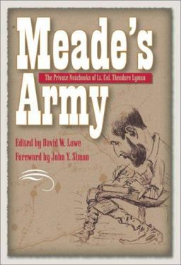 Meade's Army The Private Notebooks of Lt. Col. Theodore Lyman  9780873389013 Front Cover