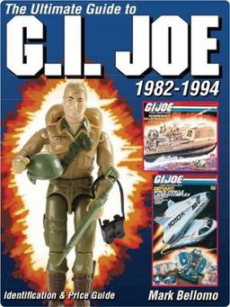 The Ultimate Guide to G. I. Joe, 1982-1994