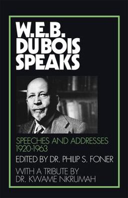 W. E. B. Du Bois Speaks Speeches and Addresses, 1920-1963  9780873481267 Front Cover