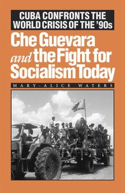 Che Guevara and the Fight for Socialism Today Cuba Confronts the World Crisis of The '90s  9780873487603 Front Cover