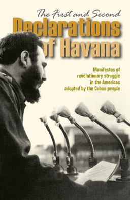 First and Second Declarations of Havana Manifestos of revolutionary struggle in the Americas adopted by the Cuban People 3rd 9780873488693 Front Cover