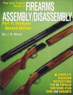 Gun Digest Book of Firearms Assembly/Disassembly Shotguns 2nd 9780873494007 Front Cover