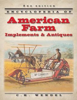 Encyclopedia of American Farm Implements and Antiques 2nd 9780873495684 Front Cover