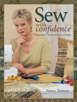 Sew with Confidence 100+ Tips, Techniques, and Projects Anyone Can Do 2nd 9780873498111 Front Cover