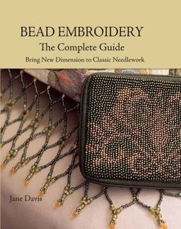 Bead Embroidery The Complete Guide - Bring New Dimension to Classic Needlework 3rd 9780873498883 Front Cover