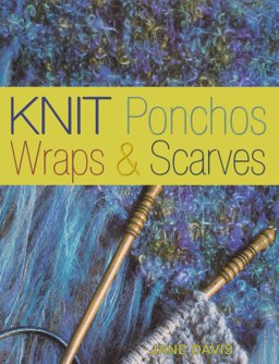 Knitting Ponchos, Wraps and Scarves 3rd 9780873499651 Front Cover